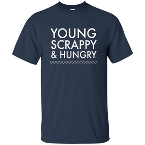 Music Lover T-shirt Young Scrappy And Hungry T-shirt