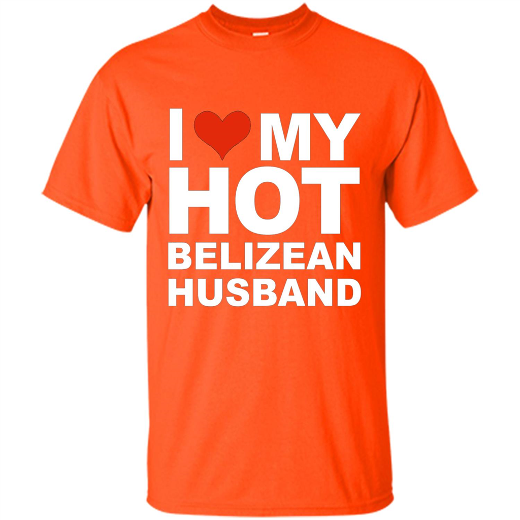 I Love My Hot Belizean Husband T-shirt Wife Marriage Belize Orange