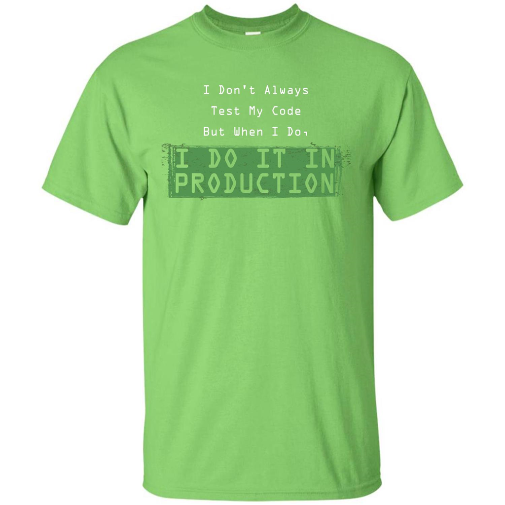Programmer T-shirt I Don't Always Test My Code But When I Do Lime