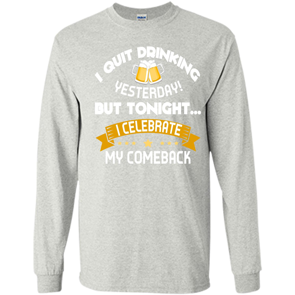 Beer T-shirt Tonight I Celebrate My Come back Ash