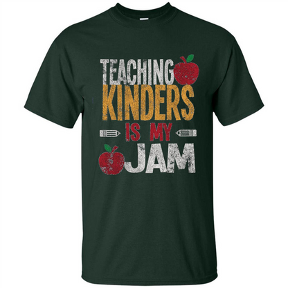 Teaching Kinders Is My Jam T-Shirt Forest Green