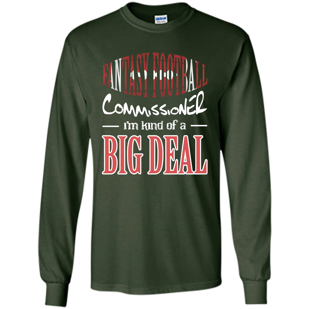 Fantasy Football Commissioner I'm Kind Of A Big Deal T-shirt Forest Green