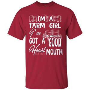 Farm Girl T-shirt I'm A Farm Girl I've Got A Good Heart T-shirt