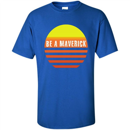 Be A Maverick t-shirt Royal