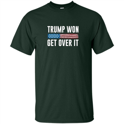 Trump Won - Get Over It T-shirt Forest Green