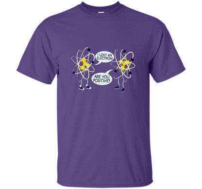 I Lost An Electron Are You Positive Chemistry Math T-shirt Purple