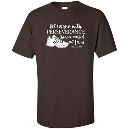 Let Us Run With Perseverance The Race Marked Out For Us T-shirt Dark Chocolate