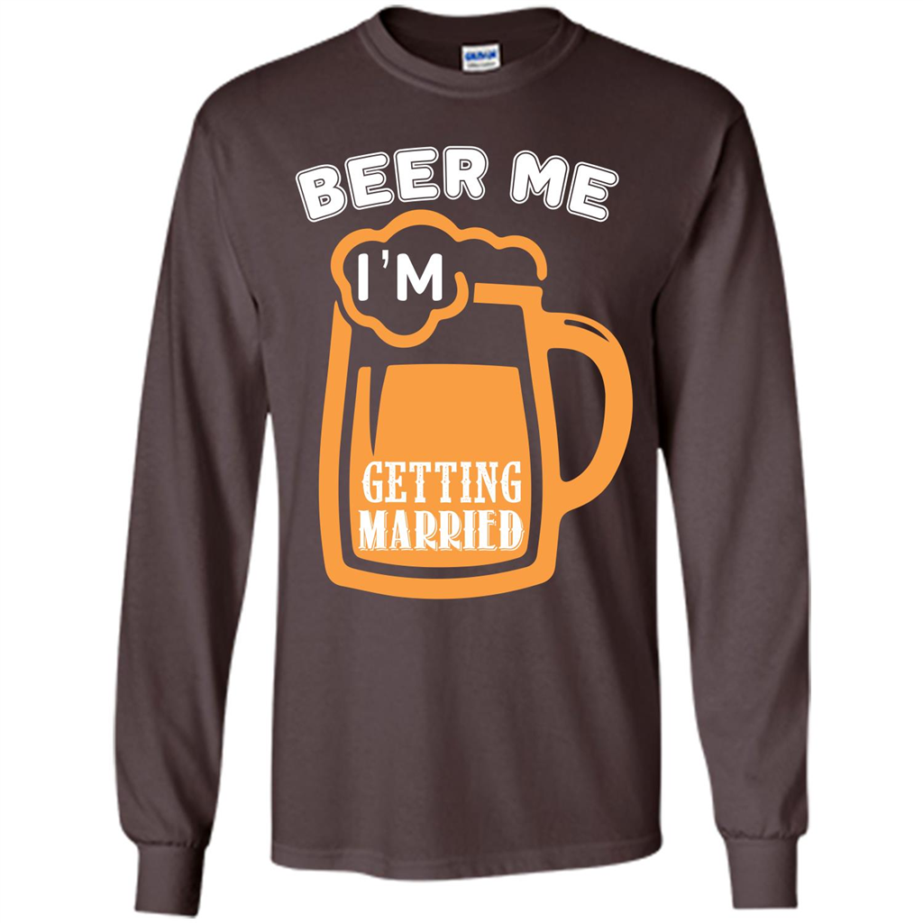 Beer T-shirt Beer Me Iäó»m Getting Married Dark Chocolate