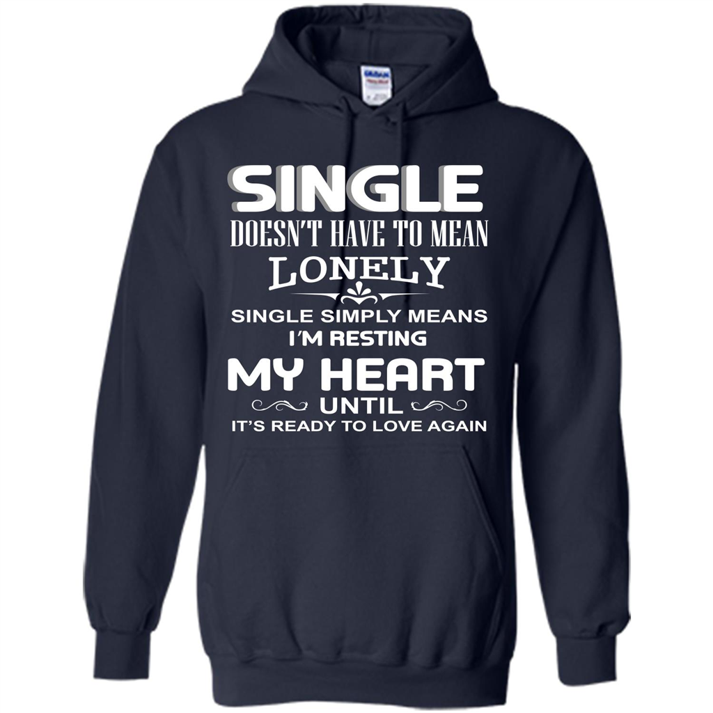Single T-shirt Simply Means I‰۪m Resting My Heart Until It‰۪s Ready To Love Again Navy