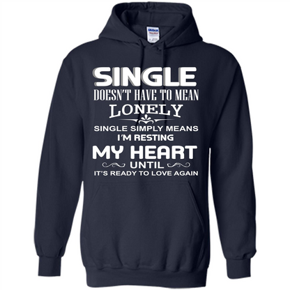 Single T-shirt Simply Means I‰۪m Resting My Heart Until It‰۪s Ready To Love Again Navy