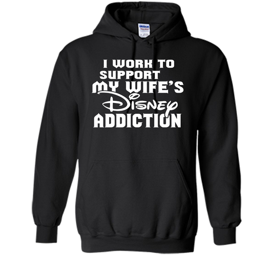 I Work To Support My Wife's Addiction Funny T-Shirt shirt Black