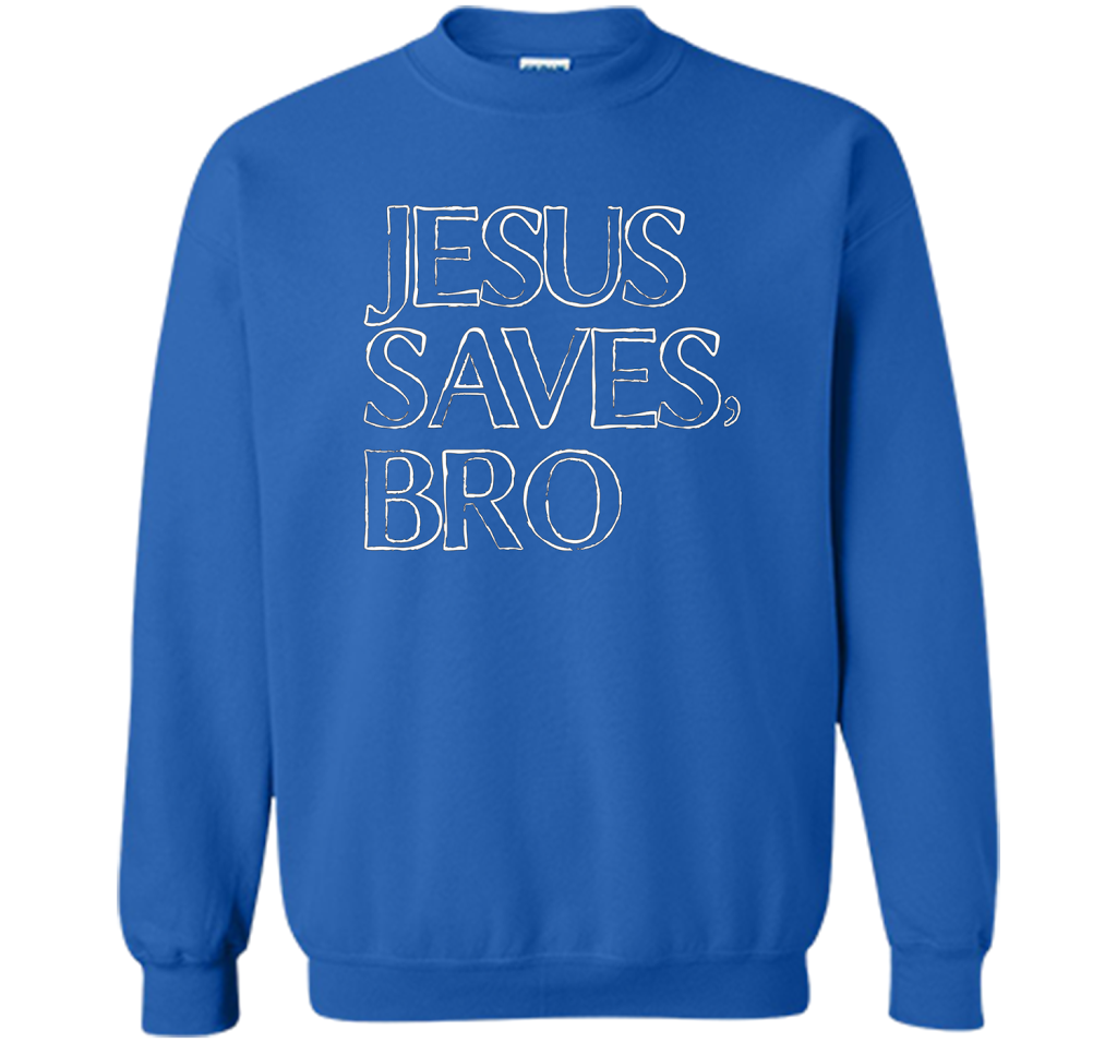 Jesus Saves, Bro T-Shirt Funny Religious Christian Tee cool shirt Royal