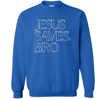 Jesus Saves, Bro T-Shirt Funny Religious Christian Tee cool shirt Royal