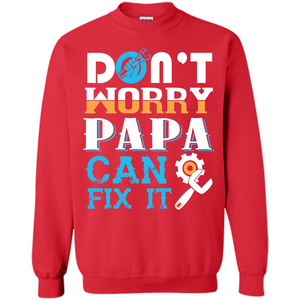 Papa. Don‰۪t Worry Papa Can Fix It T-shirt