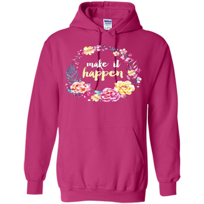 Make It Happen T-shirt Floral Wreath Script Typography T-shirt Heliconia