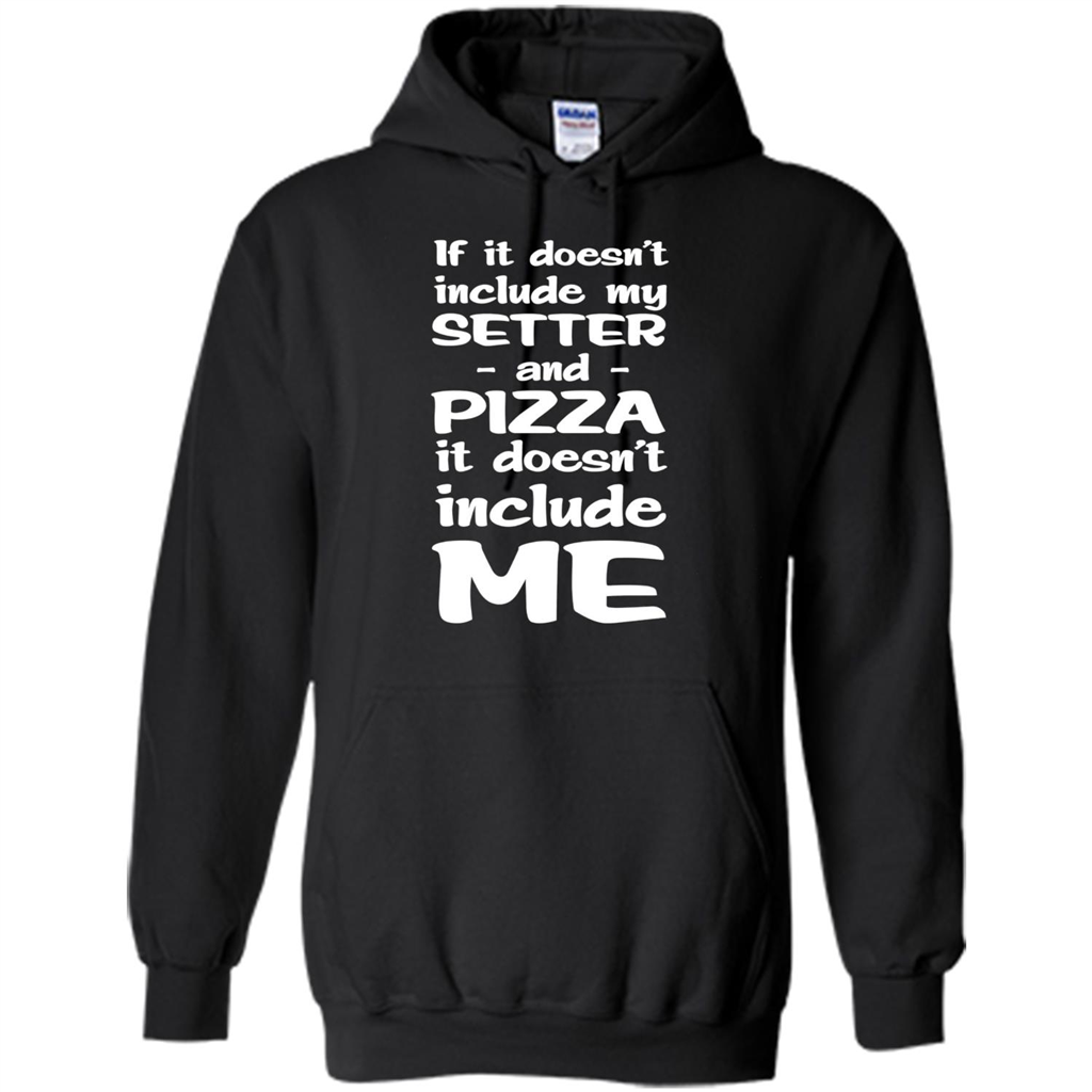 Setter And Pizza Funny Dog T-shirt It Dont Include Me Black