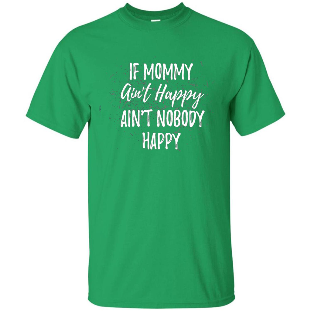 Mommy Gift T-shirt If Momma Ain't Happy Ain't Nobody Happy Irish Green