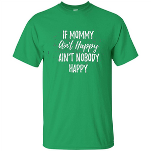 Mommy Gift T-shirt If Momma Ain't Happy Ain't Nobody Happy