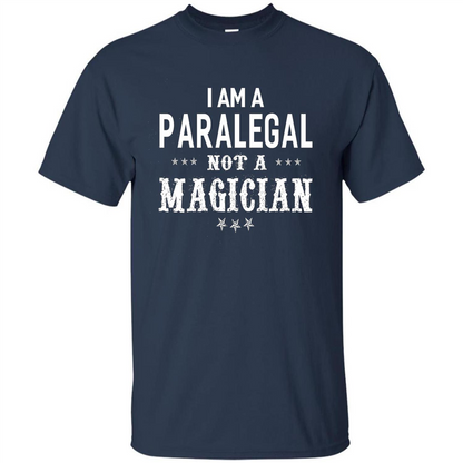 I'm A Paralegal Not A Magician T-shirt Navy