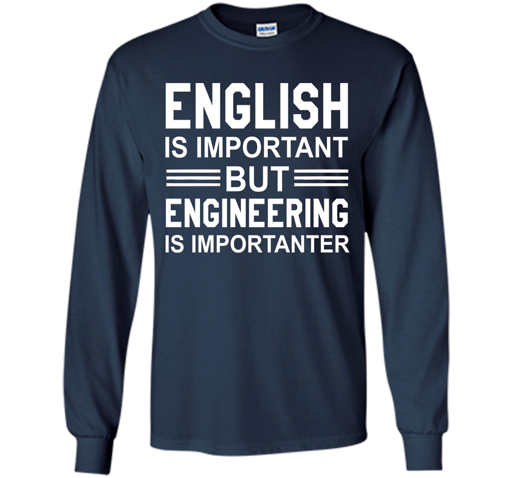 English Is Important But Engineering Is Importanter T-shirt Navy