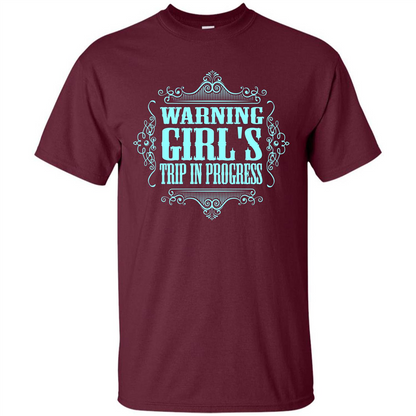 Warning Girl's Trip In Progress T-shirt