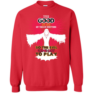 The Good In Me Got Tired Of Everything T-shirt