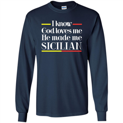 I Know God Loves Me He Made Me Sicilian T-shirt Navy