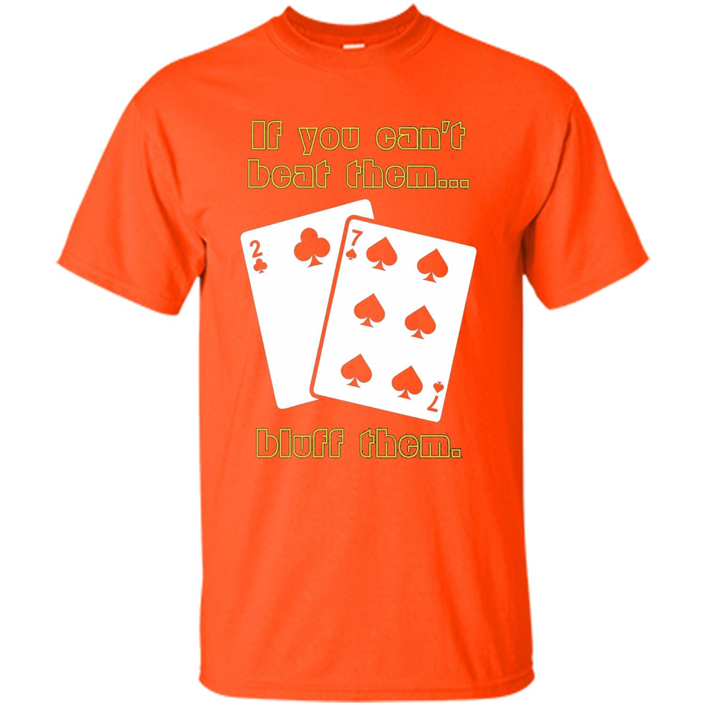Funny Poker T-shirt If You Can't Beat Them Bluff Them Orange