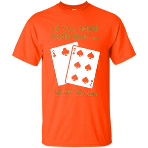 Funny Poker T-shirt If You Can't Beat Them Bluff Them