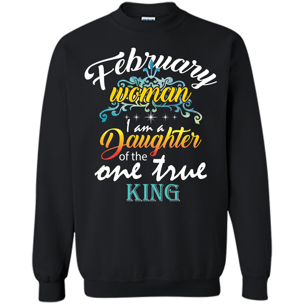 February Woman I Am A Daughter Of The One True King T-shirt Black