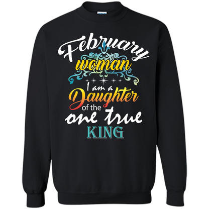 February Woman I Am A Daughter Of The One True King T-shirt Black
