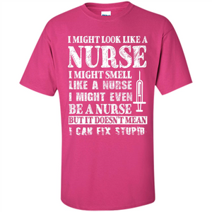 Nurse T-shirt It Doesn't Mean I Can Fix Stupid