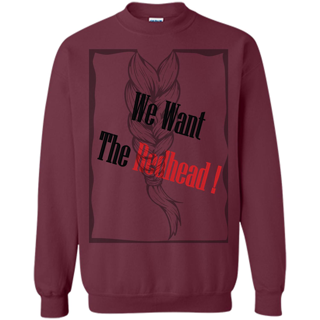 Redhead T-shirt We Want The Redhead Maroon