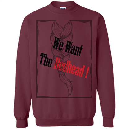 Redhead T-shirt We Want The Redhead Maroon