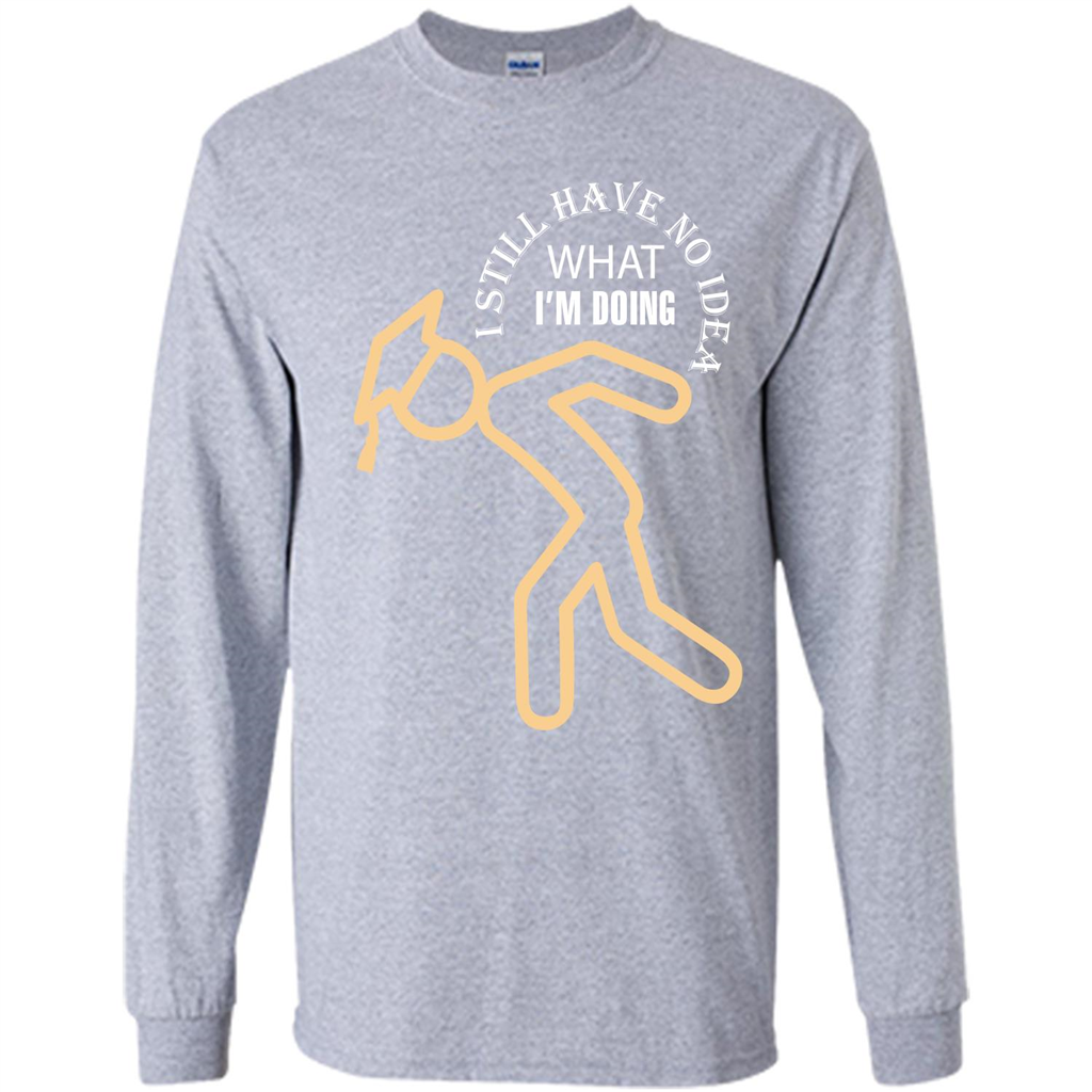 Funny Graduation T-shirt I Still Have No Idea What I‰۪m Doing Sport Grey