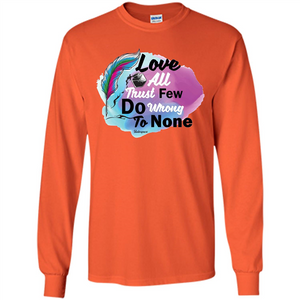Love All Trust Few Do Wrong To None T-shirt