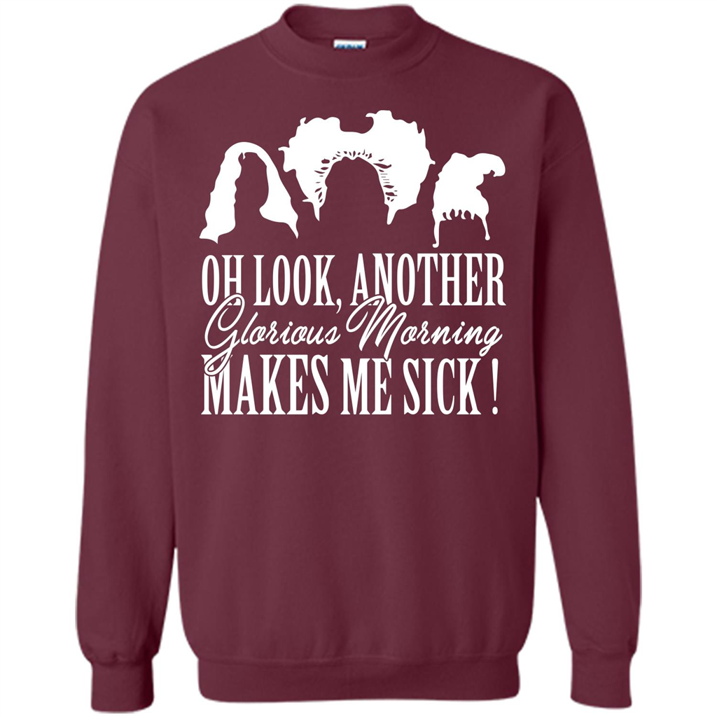 Movie T-shirt Oh Look Another Glorious Morning Makes Me Sick Maroon