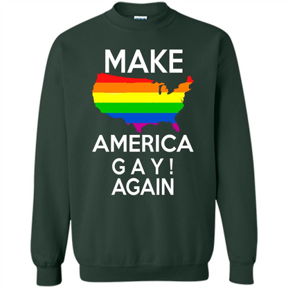LGBT Pride T-shirt Make America Gay Again Tshirt Forest Green