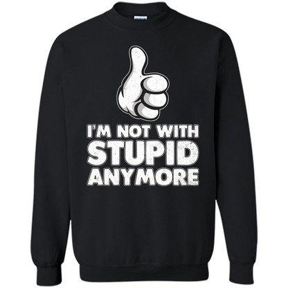 I'm Not With Stupid Anymore T-shirt Black