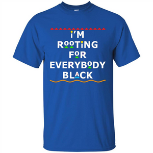 I'm Rooting For Everybody Black T-shirt