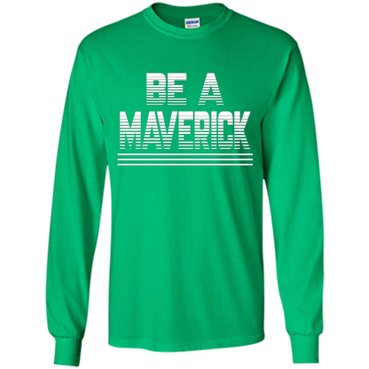 Funny Be A Maverick T-Shirt Irish Green