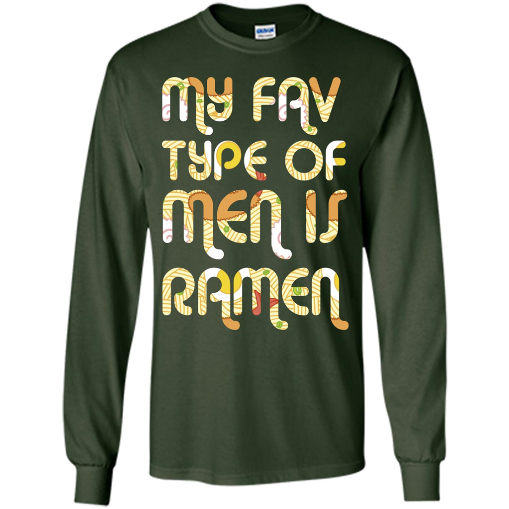 Ramen T-shirt My Fav Type Of Men Is Ramen T-shirt Forest Green