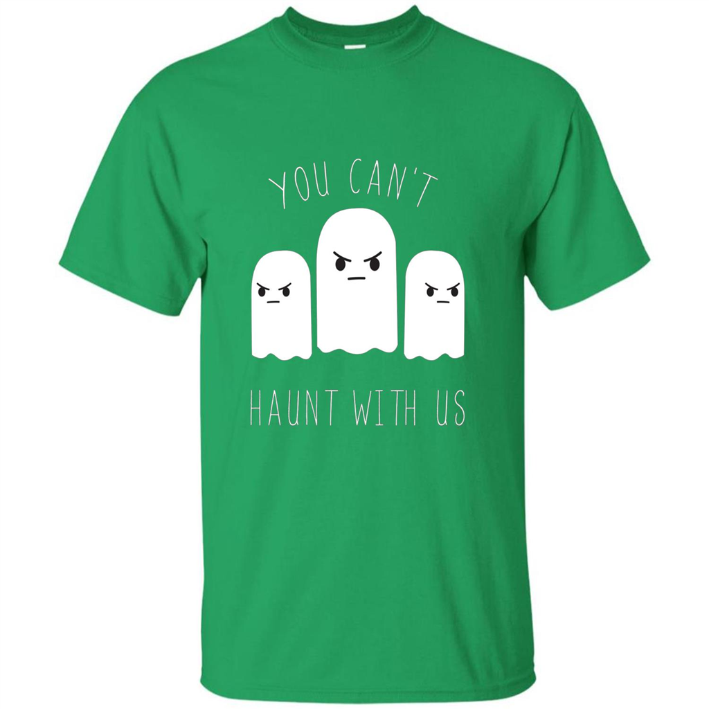 Funny Halloween Ghost T-shirt You Can't Haunt With Us T-Shirt Irish Green