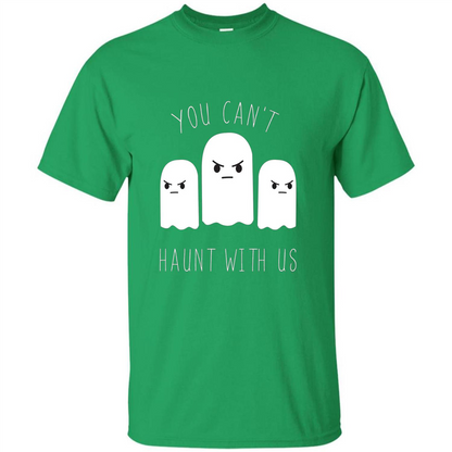 Funny Halloween Ghost T-shirt You Can't Haunt With Us T-Shirt Irish Green