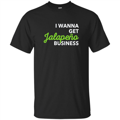 I Wanna Get Jalapeno Business T-Shirt Royal