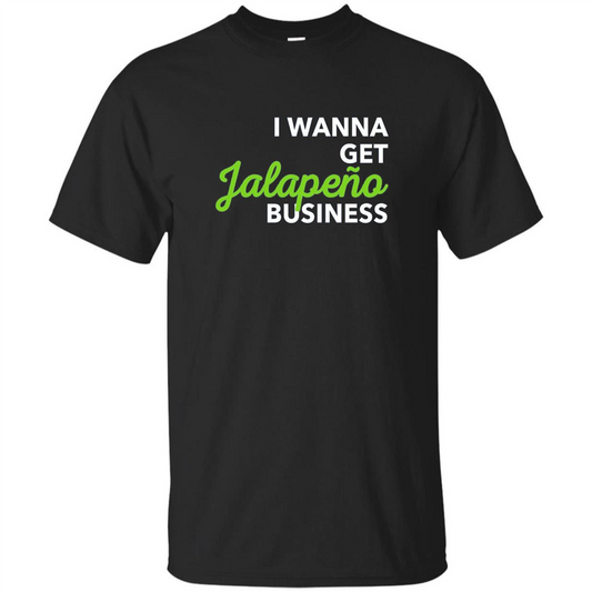 I Wanna Get Jalapeno Business T-Shirt Royal