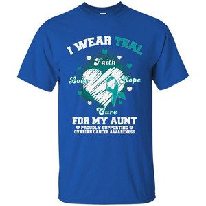 I Wear Teal For My Aunt - Ovarian Cancer Awareness T-Shirt