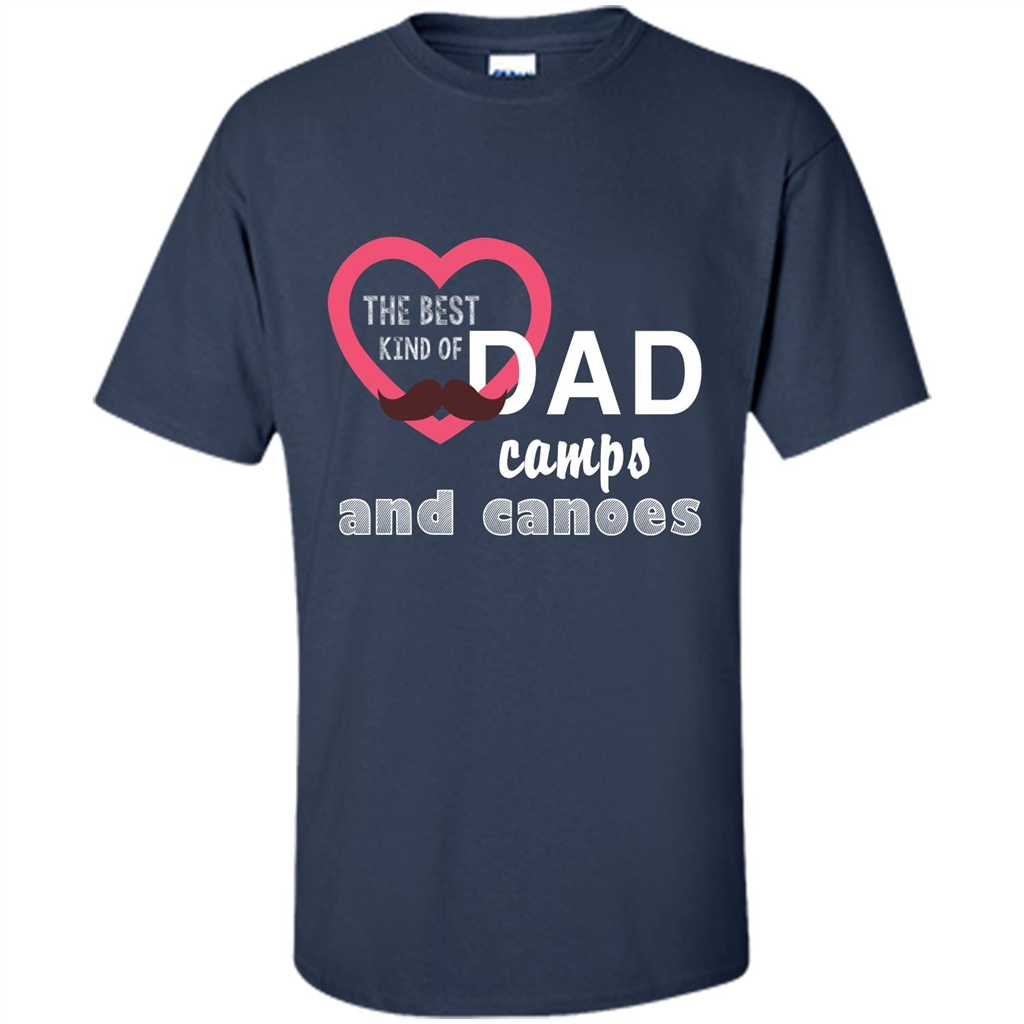 The Best Kind Of Dad Camps And Canoes T-shirt Navy