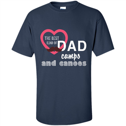 The Best Kind Of Dad Camps And Canoes T-shirt Navy