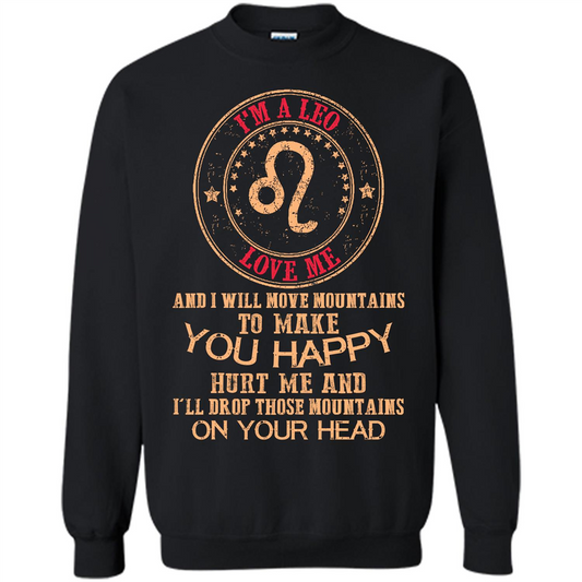 Funny Leo T-shirt I‰۪m A Leo Love Me And I Will Move Mountains To Make You Happy Black